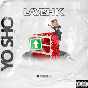 ดาวน์โหลดและฟังเพลง Yo Sho (Explicit) พร้อมเนื้อเพลงจาก Lavish K