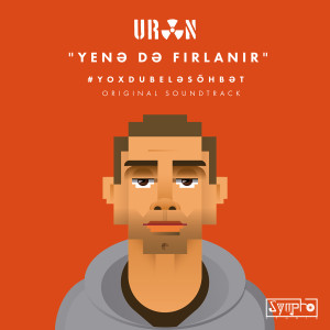 Uran的專輯Yenə Də Fırlanır ("Yoxdubeləsöhbət" Original Soundtrack)