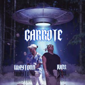 收聽WAYTONN的GARROTE (feat. IVOX) (Explicit)歌詞歌曲