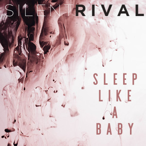 收聽Silent Rival的Sleep Like a Baby歌詞歌曲