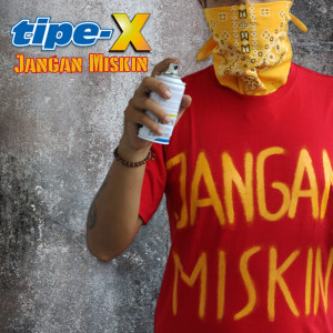 Listen to Jangan Miskin song with lyrics from Tipe-X