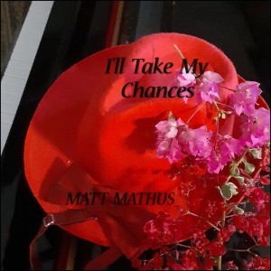 Matt Mathus的專輯I'll Take My Chances