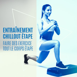 Album Entraînement Chillout étape (Faire des exercices tout le corps étape, Étape cardio) from Erotique Chillout Musique Café