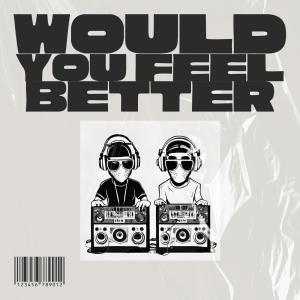 Disfigured的專輯Would You Feel Better (Radio Edit)