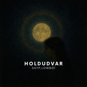 ดาวน์โหลดและฟังเพลง Holdudvar (feat. lowboi) พร้อมเนื้อเพลงจาก shyp