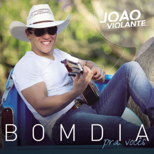 João Violante的专辑Bom Dia pra Vocês