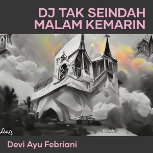 Album Dj Tak Seindah Malam Kemarin oleh DEVI AYU FEBRIANI