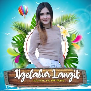 Dengarkan Ngelabur Langit lagu dari Nella Kharisma dengan lirik