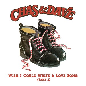 Chas & Dave的專輯Wish I Could Write a Love Song (Take 2)