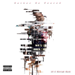 Album Rather Be Feared (Explicit) from 10-2 Hittah Rich