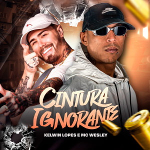 收聽MC Wesley的Cintura Ignorante (Explicit)歌詞歌曲