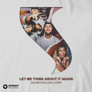 ดาวน์โหลดและฟังเพลง Let Me Think About It Again พร้อมเนื้อเพลงจาก Showtek