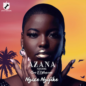 收聽Azana的Ngize Ngifike歌詞歌曲