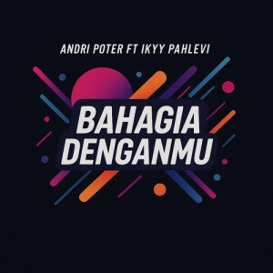 Andri Poter的专辑Bahagia Denganmu