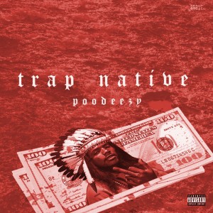 Album Trap Native oleh Poodeezy