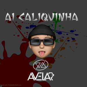 Dengarkan AI CALIQUINHA (Explicit) lagu dari DJ AVELAR dengan lirik