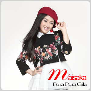 ดาวน์โหลดและฟังเพลง Pura Pura Gila พร้อมเนื้อเพลงจาก Maisaka