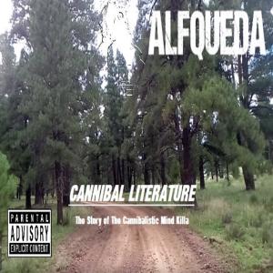 อัลบัม Cannibal Literature The Story of The Cannibalistic Mind Killa (Explicit) ศิลปิน AlfQueda