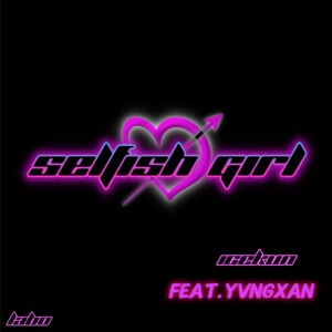 Icekun的专辑Selfish Girl