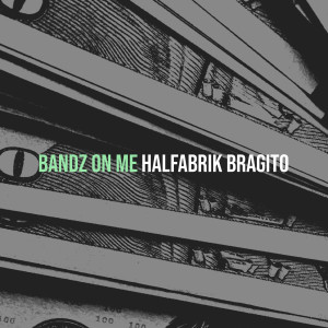 Album Bandz on Me (Explicit) from Halfabrik bragito