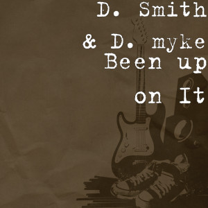 d. smith的專輯Been up on It (Explicit)
