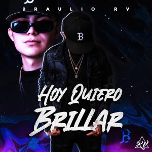 Listen to Hoy Quiero Brillar song with lyrics from Braulio RV