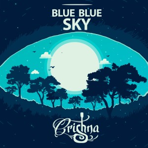 Dengarkan Blue Blue Sky lagu dari Crishna dengan lirik