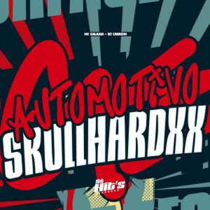 Album Automotivo SkullHardxx (Explicit) oleh dj cauazim