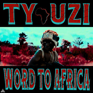 Ty Uzi的专辑Word to Africa (Explicit)
