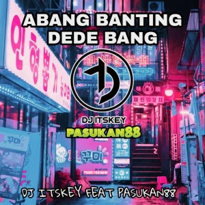 Dengarkan Abang Banting Dede Bang lagu dari DJ Itskey dengan lirik
