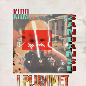 Album I Plummet (Explicit) from KIDD SANDANSU