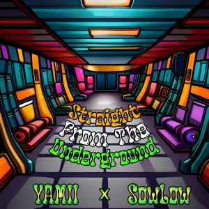 ดาวน์โหลดและฟังเพลง Straight From The Underground (feat. SowLow) พร้อมเนื้อเพลงจาก Yamii