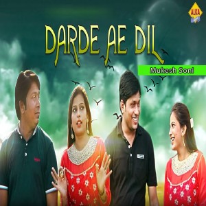 Listen to Darde Ae Dil song with lyrics from Mukesh Soni