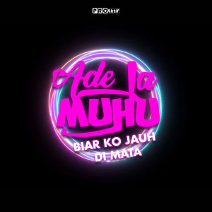 收听Ade La Muhu的Biar Ko Jauh Di Mata歌词歌曲