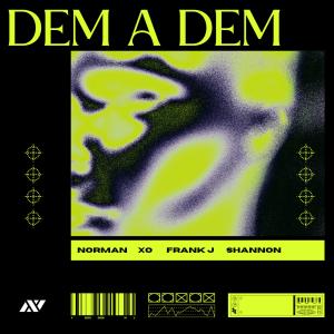 收聽群星的Dem A Dem (feat. Frank J, Shannon & XO)歌詞歌曲