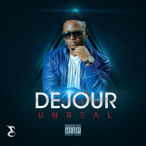 Dejour的专辑Unreal (Explicit)