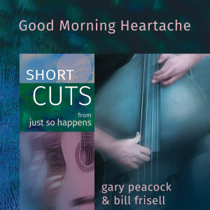 Bill Frisell的專輯Good Morning Heartache (Short Cut)