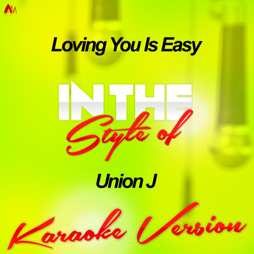 Loving You Is Easy (In the Style of Union J) [Karaoke Version] (Karaoke Version)