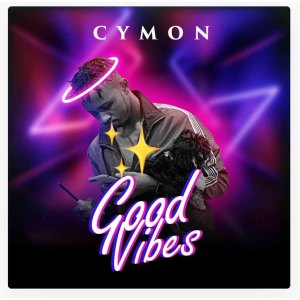 Listen to Good Vibes song with lyrics from Cymon