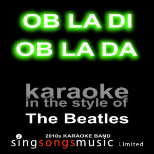 收聽2010s Karaoke Band的Ob La Di Ob La Da (Originally Performed By The Beatles) [Karaoke Audio Version] (Karaoke Audio Version)歌詞歌曲