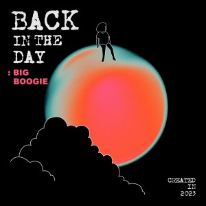 收聽BIG BOOGIE的Back in the day歌詞歌曲