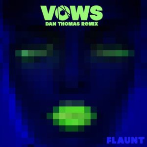 Flaunt的專輯Vows (Dan Thomas Remix)