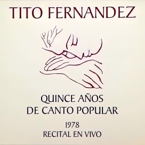 อัลบัม Quince Años De Canto Popular ศิลปิน Tito Fernández