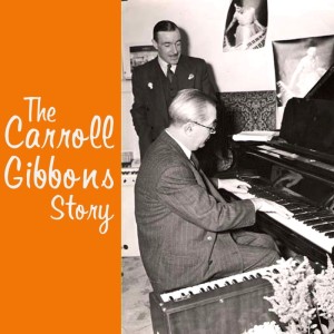 Various Artists的專輯The Carroll Gibbons Story