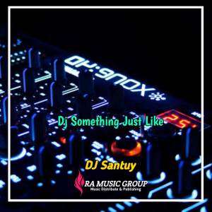 ดาวน์โหลดและฟังเพลง DJ Something Just Like This พร้อมเนื้อเพลงจาก DJ Santuy