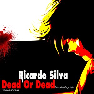 ดาวน์โหลดและฟังเพลง Dead Or Dead (a Mi Amor Dejaré) พร้อมเนื้อเพลงจาก Ricardo Silva
