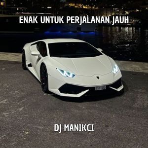 DJ Manikci Team的專輯ENAK UNTUK PERJALANAN JAUH