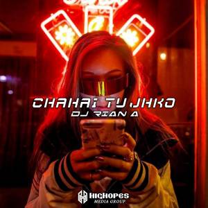 Album CHAHAI TUJHKO 2023 oleh DJ RIAN A