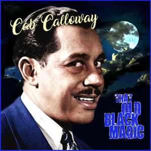 Cab Calloway的專輯That Old Black Magic