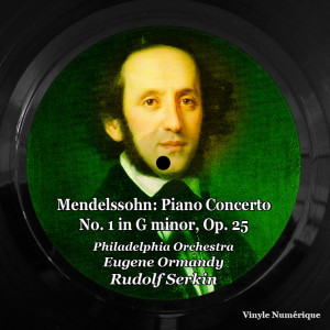 Album Mendelssohn: Piano Concerto No. 1 in G Minor, Op. 25 oleh Philadelphia Orchestra
